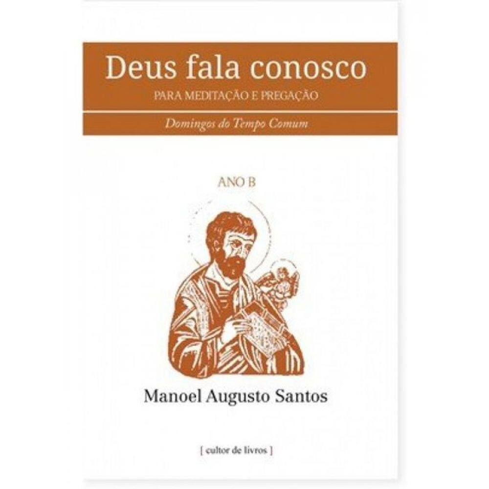 Deus Fala Conosco - Para Meditação E Pregação - Domingos Do Tempo Comum - Ano B