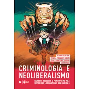 Criminologia e neoliberalismo: gênero, religião e punitivismo nas reformas legislativas brasileiras