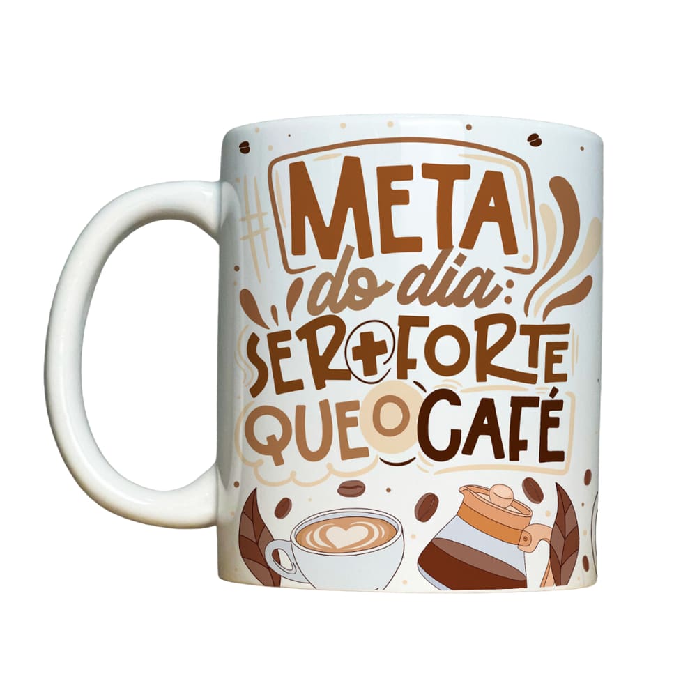 Caneca 325ml Vibes Meta do dia ser + forte que o café