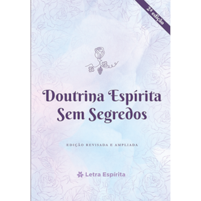 Doutrina Espírita Sem Segredos - Nova Edição