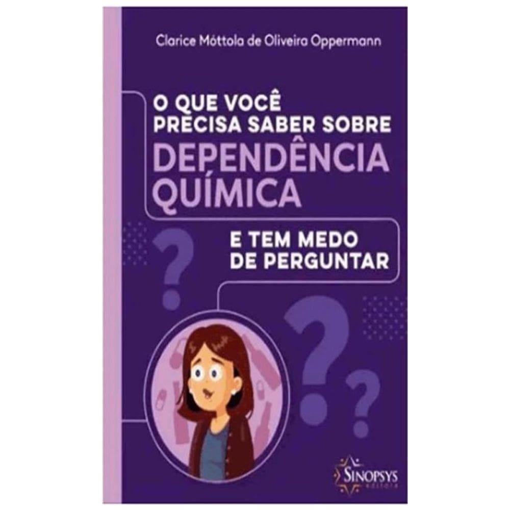 O Que Você Precisa Saber Sobre Dependência Química E Tem