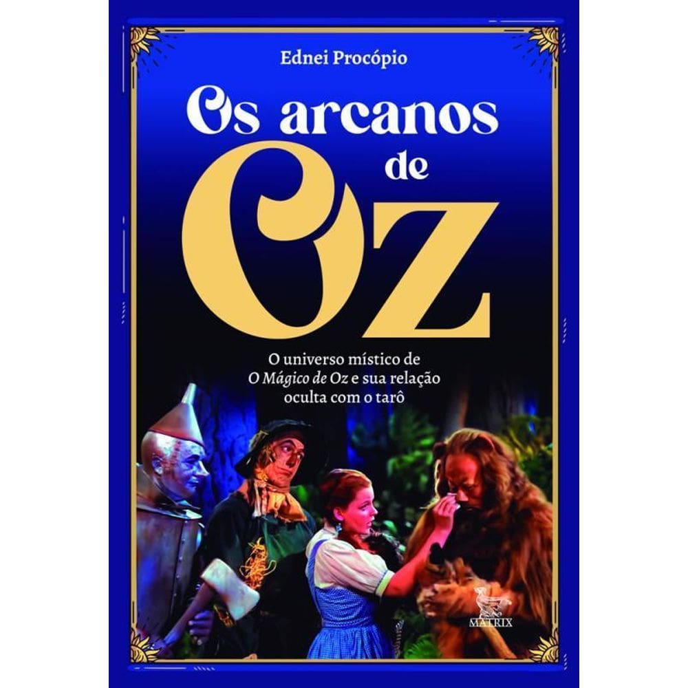 Os Arcanos Oz O Universo Místico O Mágico Oz E Sua Relação