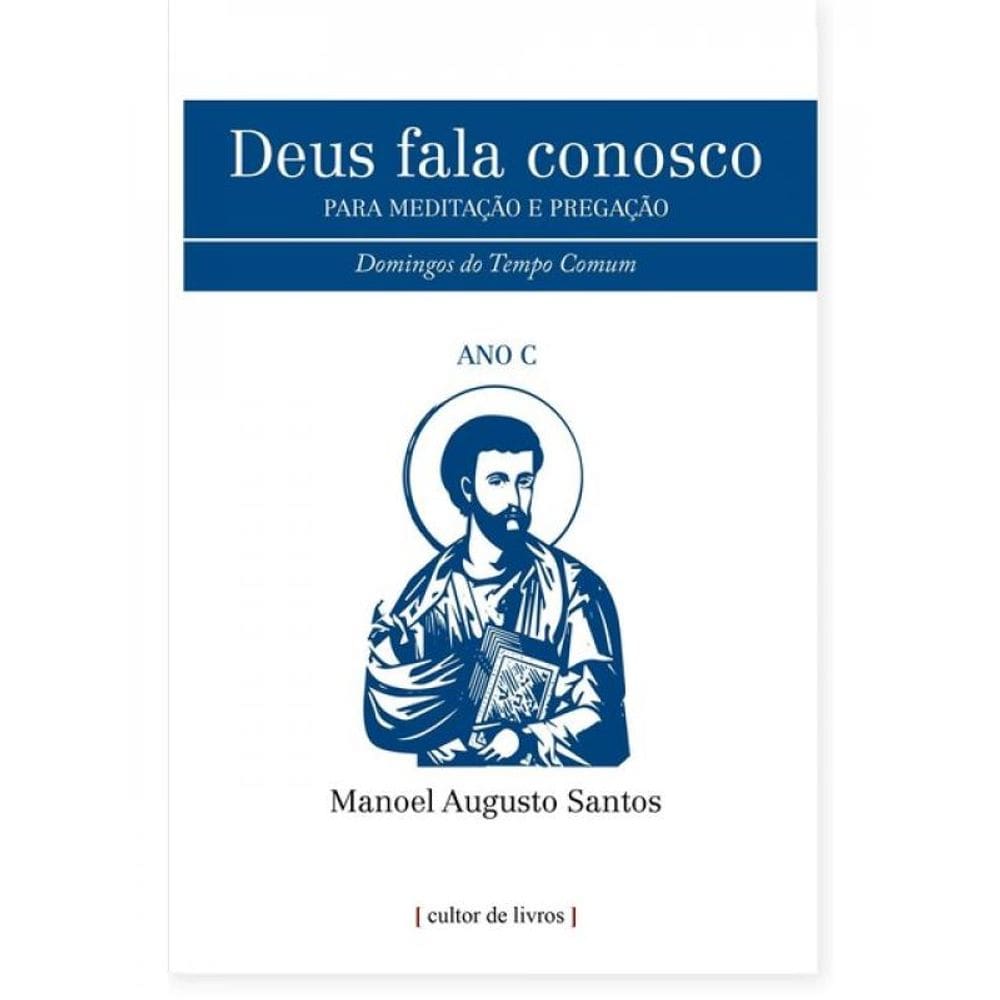 Deus Fala Conosco - Para Meditação E Pregação - Domingos Do Tempo Comum - Ano C