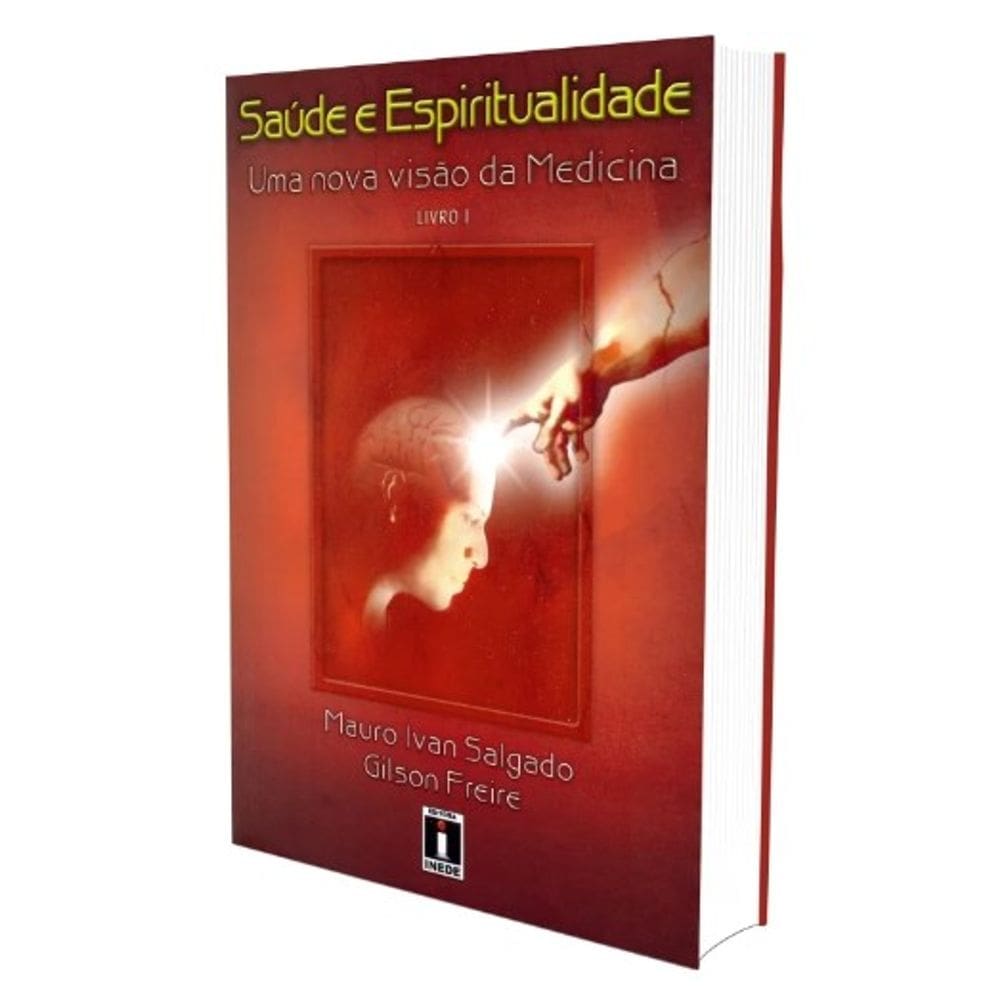 Saúde e Espiritualidade: Uma Nova Visão da Medicina - Vol. 1