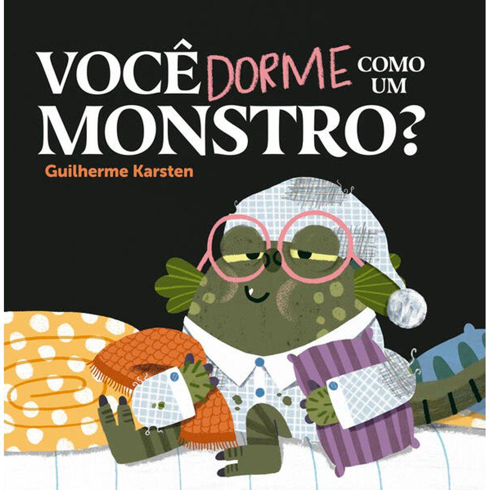 Você Dorme Como Um Monstro Guilherme Karsten