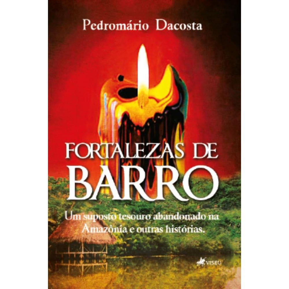 Fortalezas de Barro: Um suposto tesouro abandonado na Amazônia e outras histórias