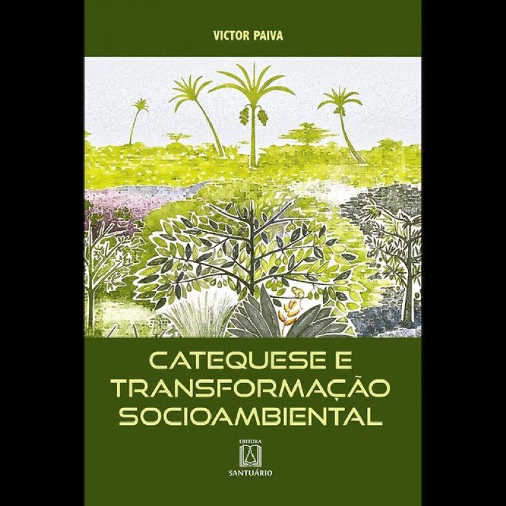 Catequese De Transformação Socioambiental - Vol. 1