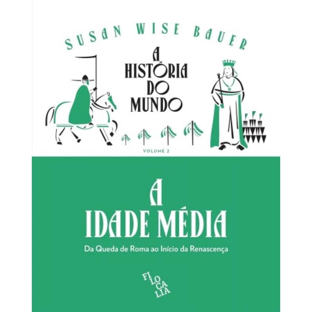 A História Do Mundo (Volume 2) - A Idade Média: Da Queda De Roma Ao Início Da Renascença