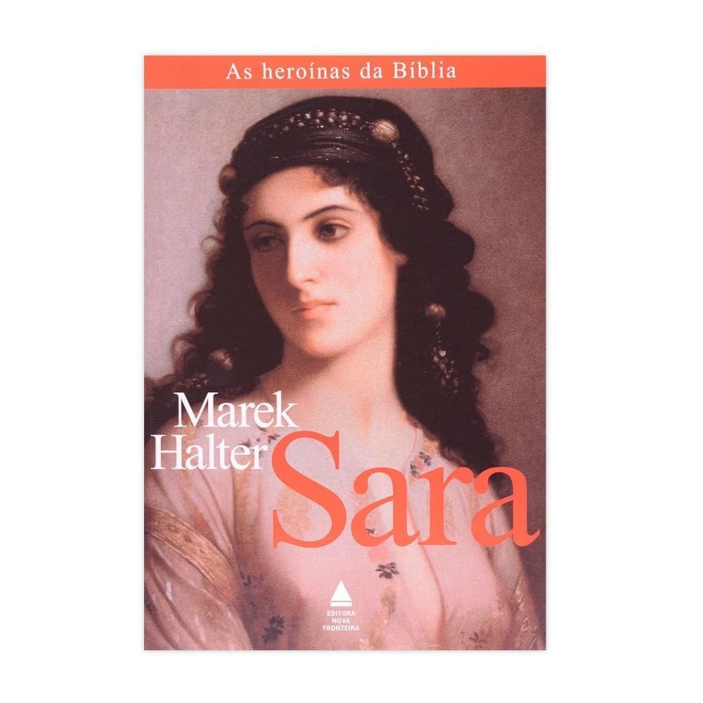 Sara - As Heroínas Da Bíblia - Editora Nova Fronteira