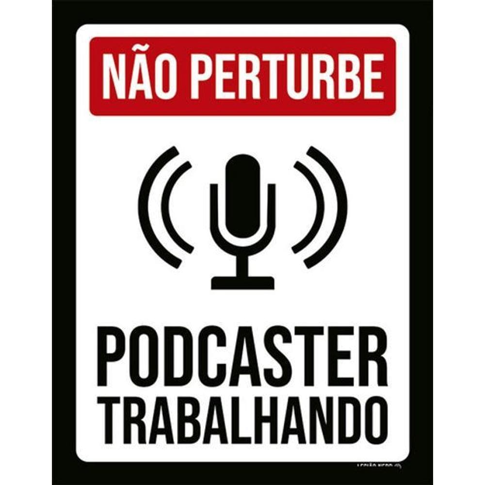 Kit 10 Placas Não Perturbe Podcaster Trabalhando 36X46