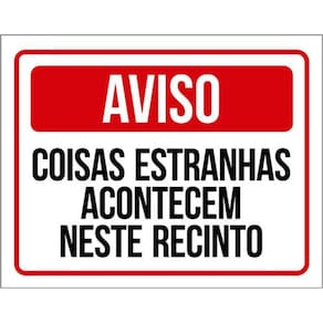 Kit 3 Placas Coisas Estranhas Acontecem Neste Recinto 36X46