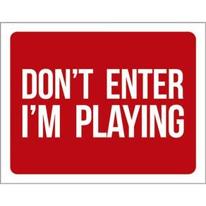 Kit 10 Placas Don`T Enter I`M Playing 36X46