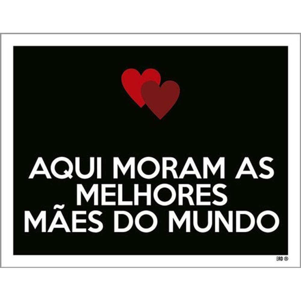 Kit 10 Placas Aqui Moram Melhores Mães Mundo 36X46