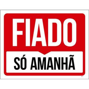 Kit 10 Placas Fiado Só Amanhã 36X46