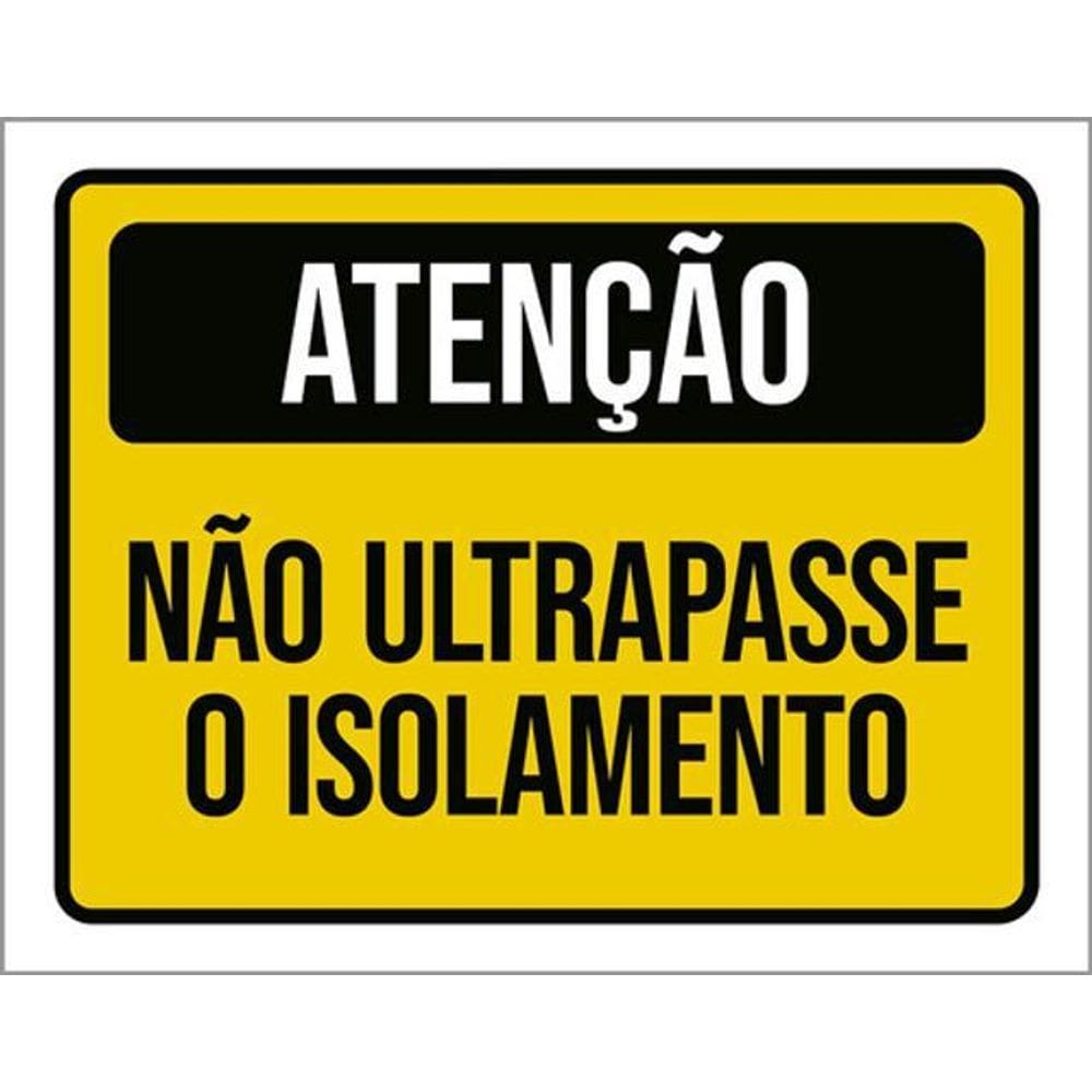 Kit 3 Placas Atenção Não Ultrapasse Isolamento 36X46