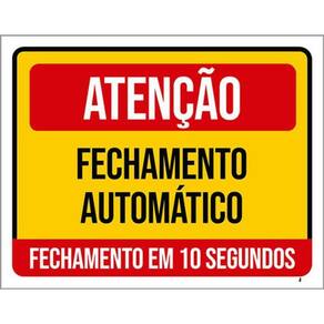 Kit 3 Placas Atenção Fechamento 10 Segundos Automático 36X46