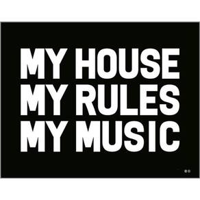 Kit 10 Placas My House My Rules My Music 36X46