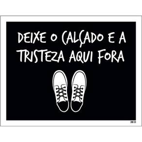 Kit 3 Placas Deixe Calçado Tristez Aqui Fora 36X46