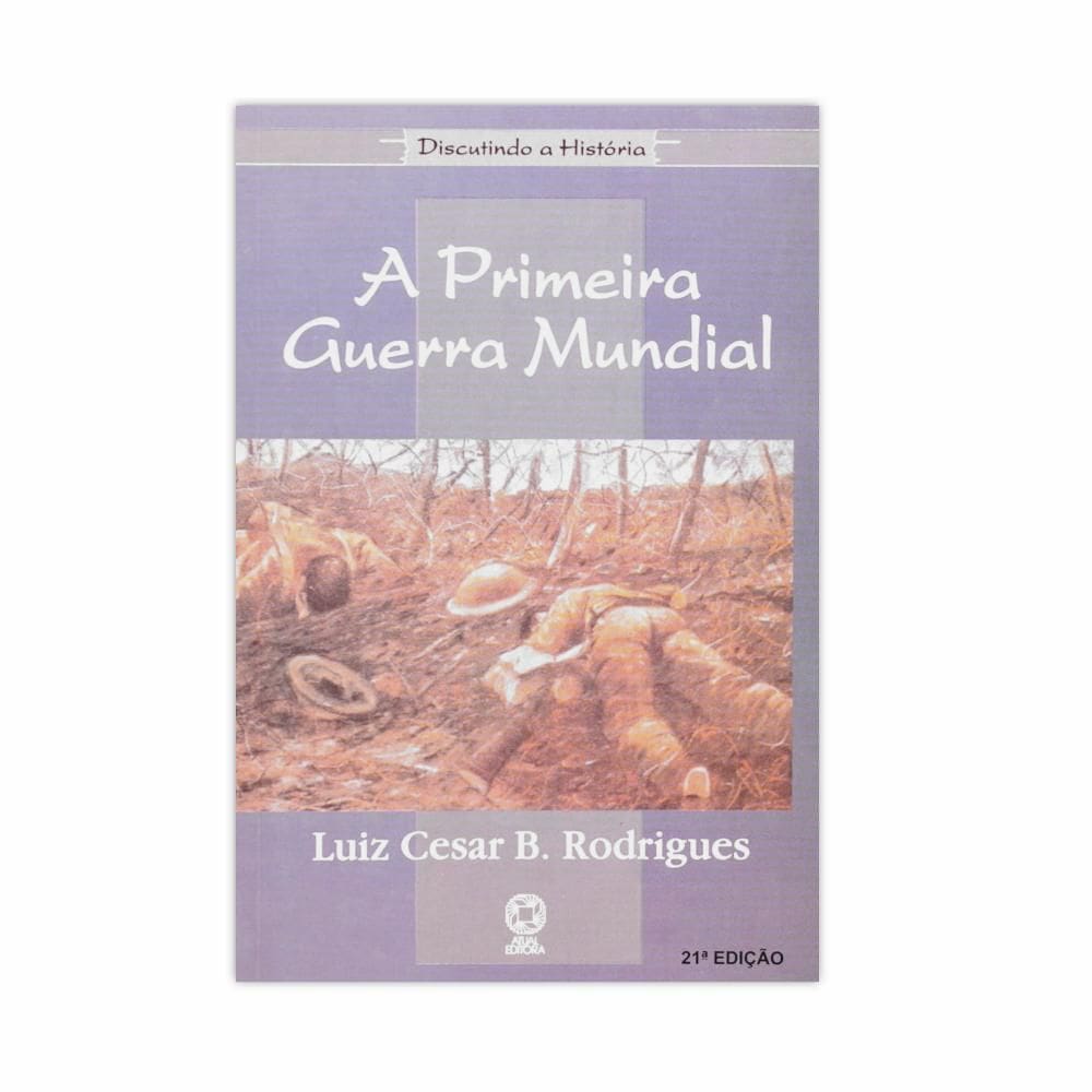 A Primeira Guerra Mundial - Editora Atual