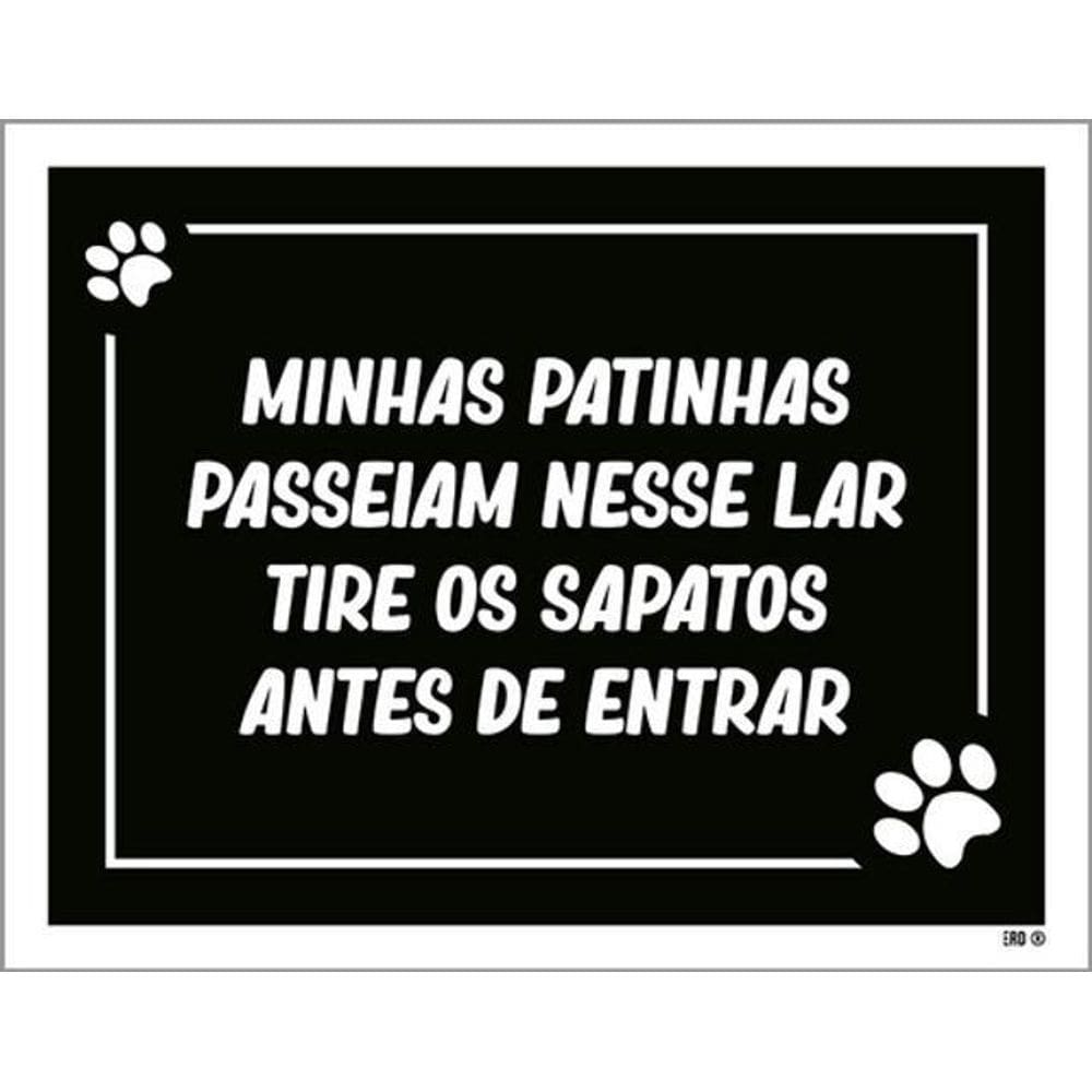 Kit 3 Placas Minhas Patinhas Tire Sapatos 36X46