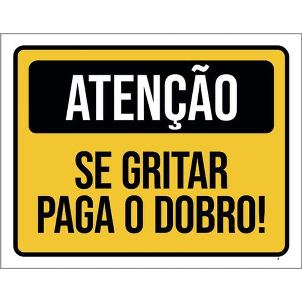 Kit 10 Placas Atenção Se Gritar Paga O Dobro 36X46