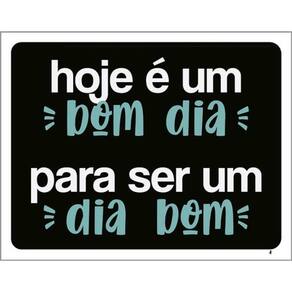 Kit 3 Placas Hoje Bom Dia Para Ser Dia Bom 36X46