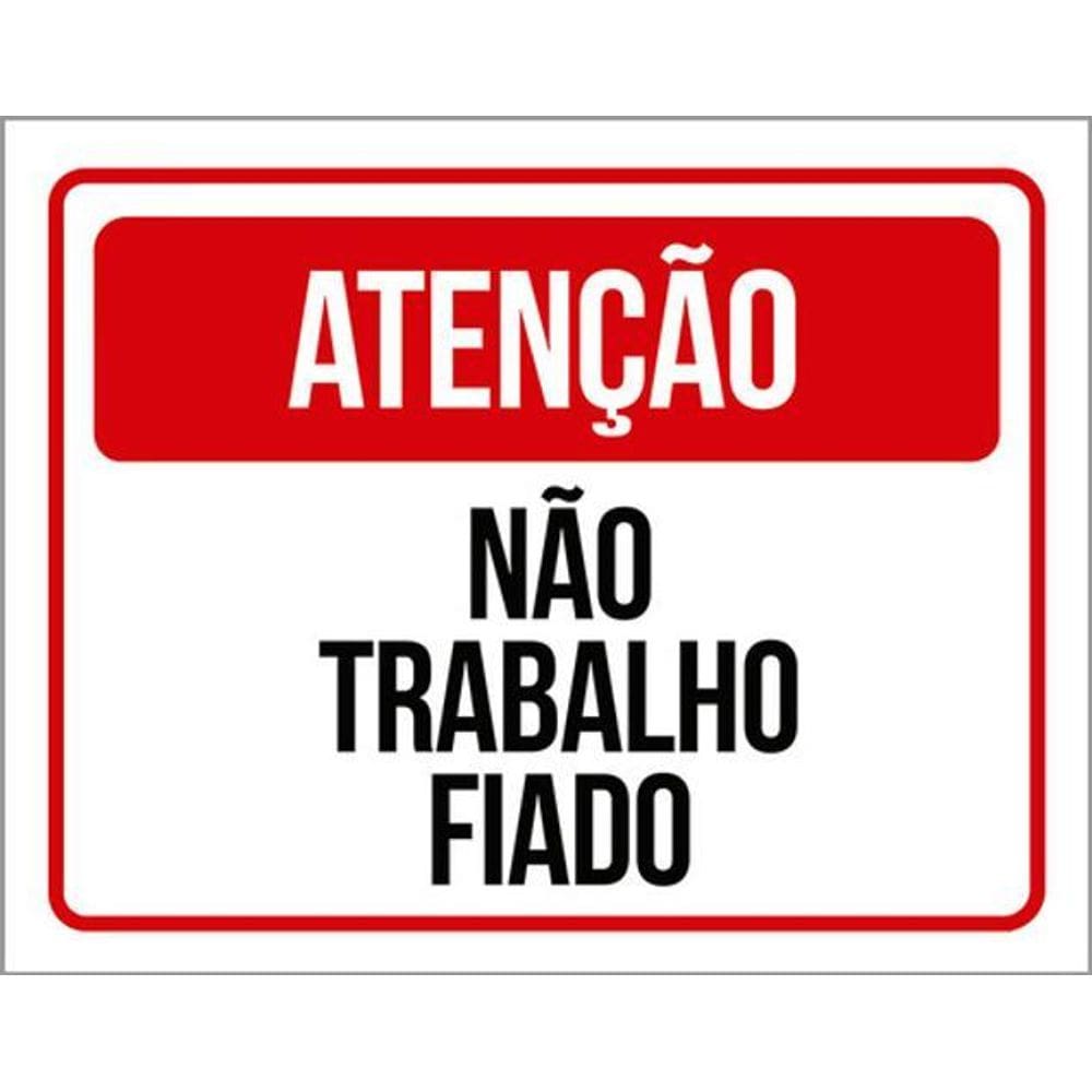 Kit 3 Placas De Atenção Não Trabalho Fiado 36X46