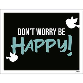Kit 3 Placas Don`T Worry Be Happy Passarinho 36X46