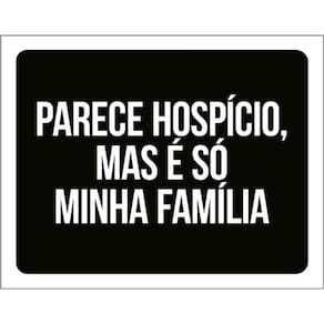 Kit 3 Placas Parece Hospício Mas Minha Família 36X46