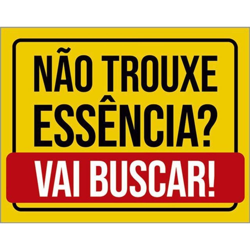 Kit 10 Placas Não Trouxe Essência Vai Buscar 36X46