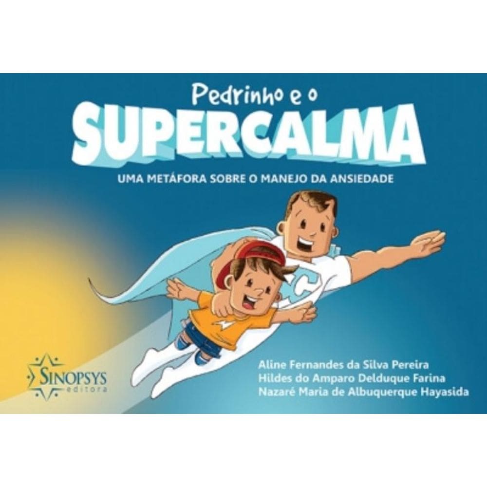 Pedrinho E O Supercalma: Uma Metáfora Sobre O Manejo Da Ansiedade
