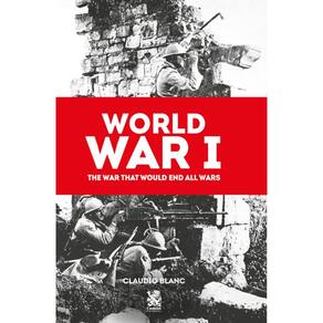World War I: The War That Would End All Wars
