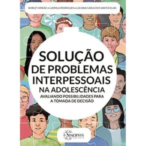 Solução De Problemas Interpessoais Na Adolescência: Avaliando Possibilidades Para A Tomada De Decisã
