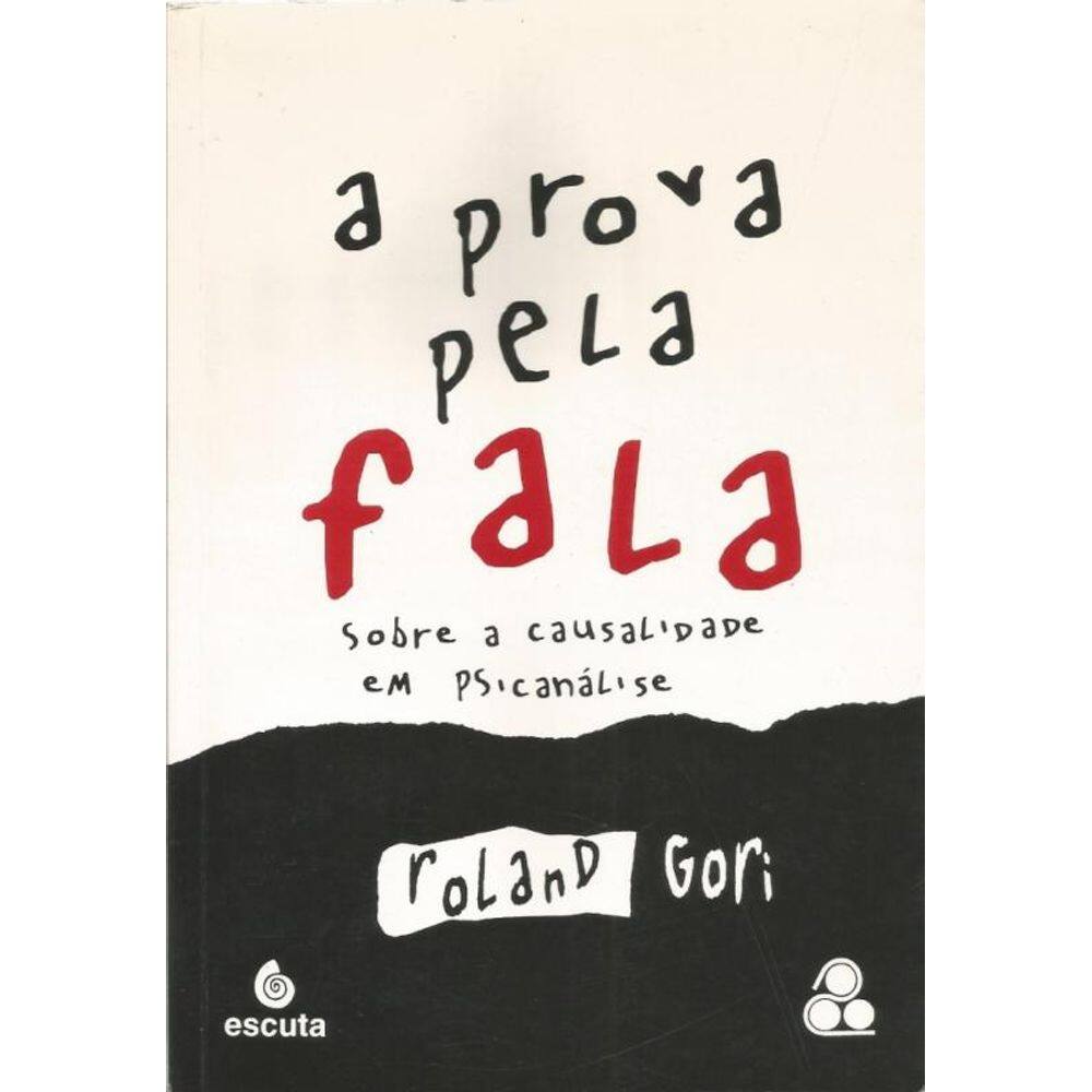 A Prova Pela Fala: Sobre A Causalidade Em Psicanálise