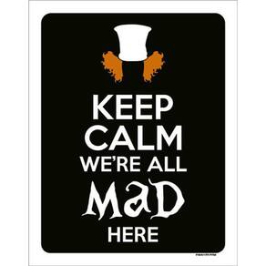 Kit 10 Placas Keep Calm We`Re All Mad Here 36X46