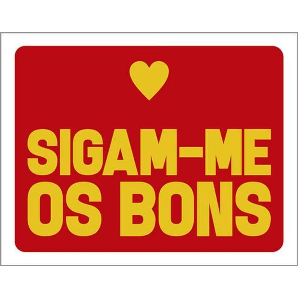 Kit 5 Placas Sigam-Me Os Bons 36X46