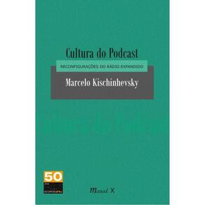 Cultura Do Podcast - Reconfigurações Do Rádio Expandido