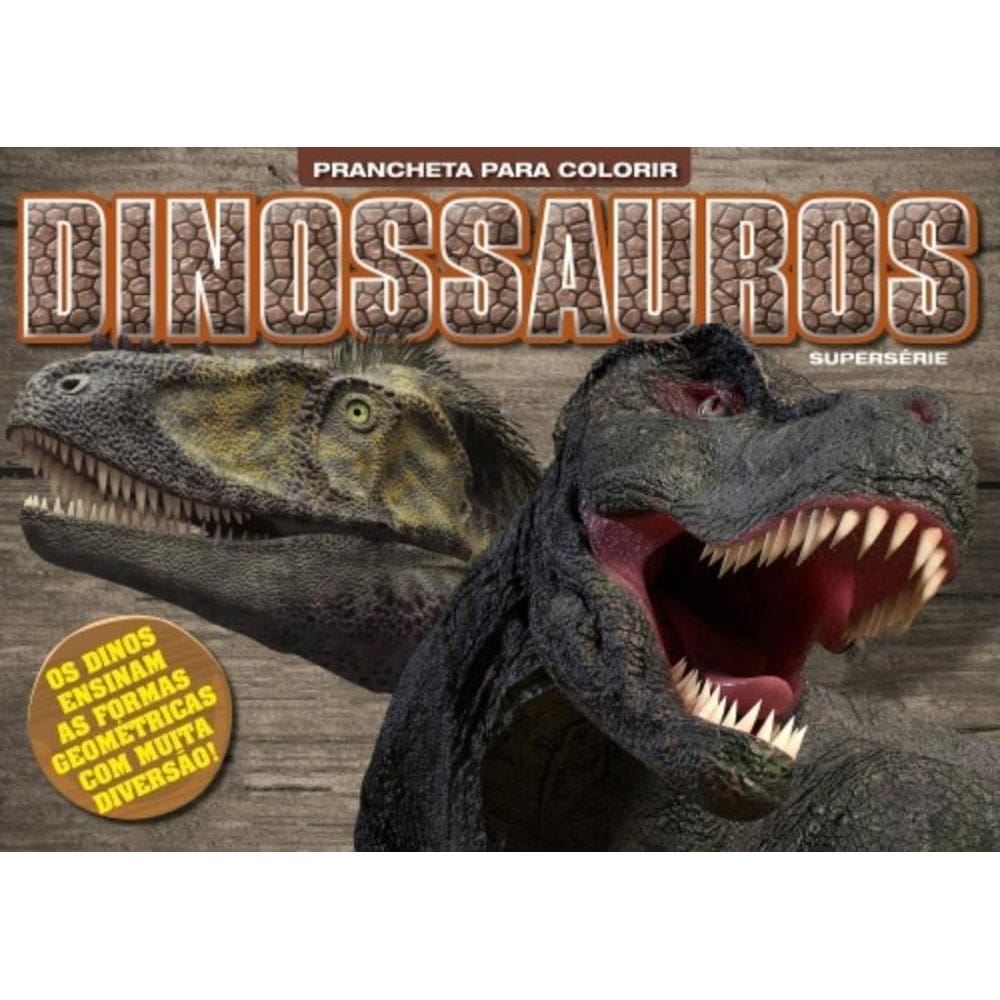 Dinossauros - Pranchetas Para Colorir - Supersérie - Os Dinos Ensinam As Formas Geométricas Com Muit