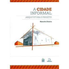 A Cidade Informal - Arquitetura E Projeto