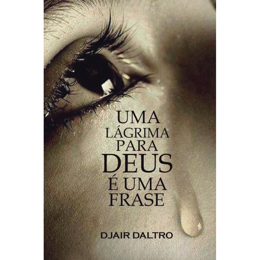 Uma lágrima para Deus é uma frase