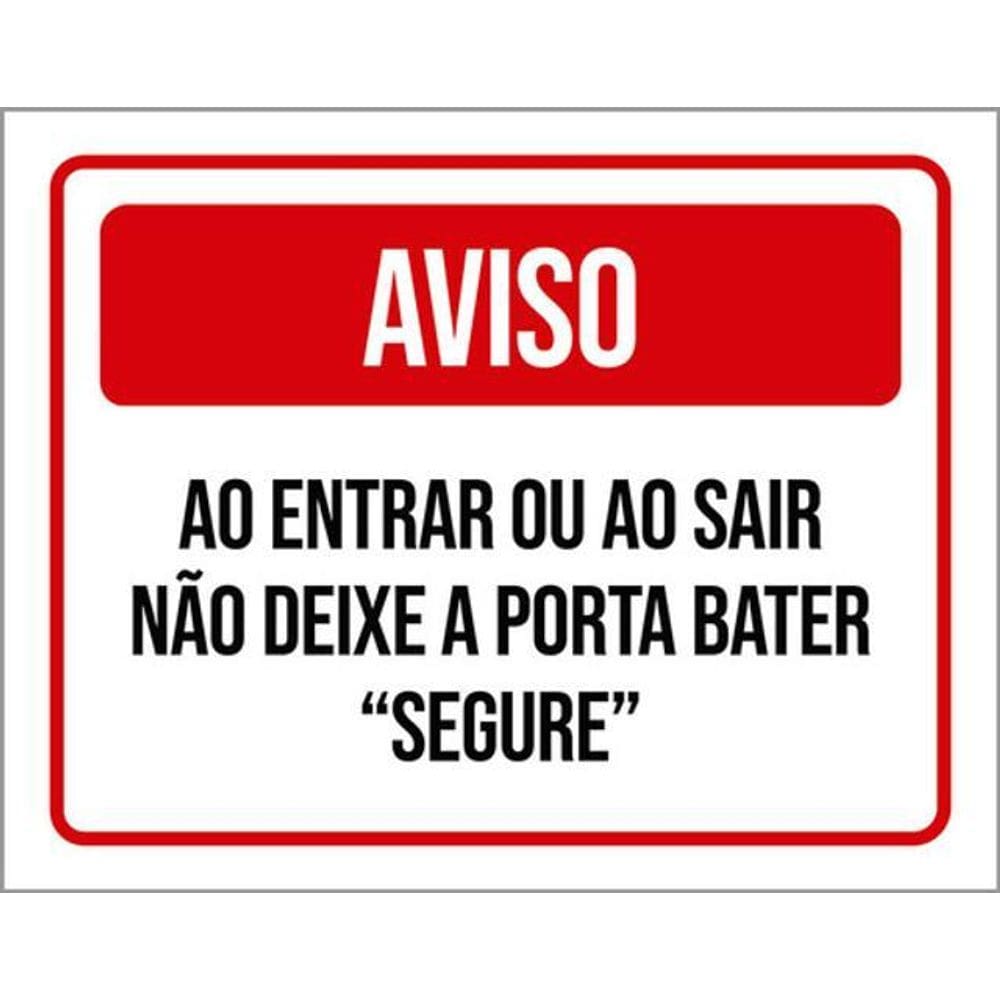 Kit 3 Placas Aviso Entrar Sair Não Deixe Porta Bater Segure