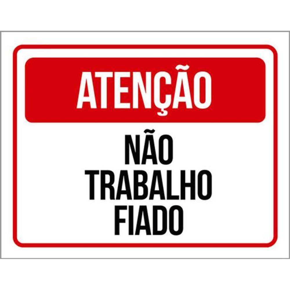 Kit 5 Placas De Atenção Não Trabalho Fiado 36X46