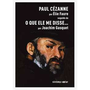 Paul Cézanne Seguido De O Que Ele Me Disse…