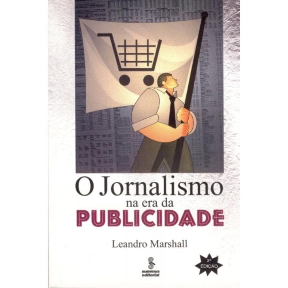 O Jornalismo Na Era Da Publicidade