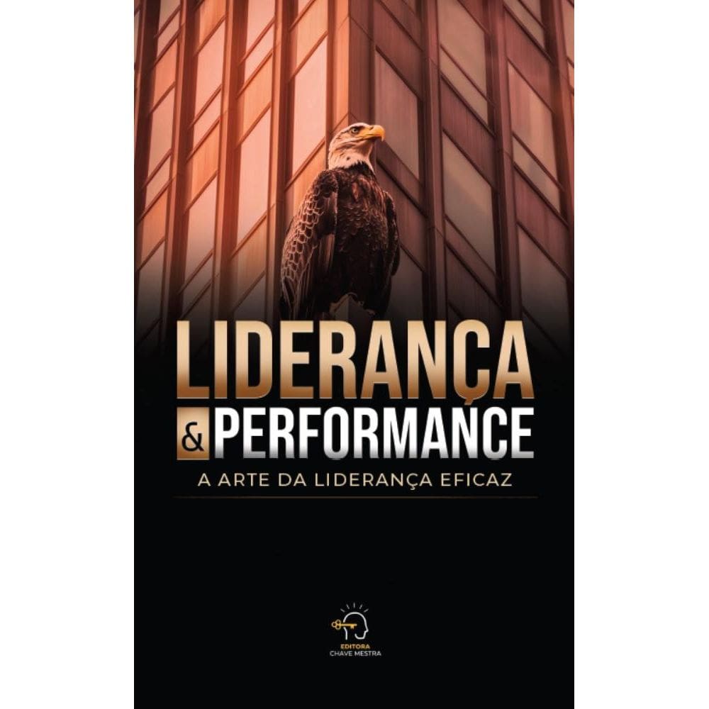 Liderança e performance: a arte da liderança eficaz