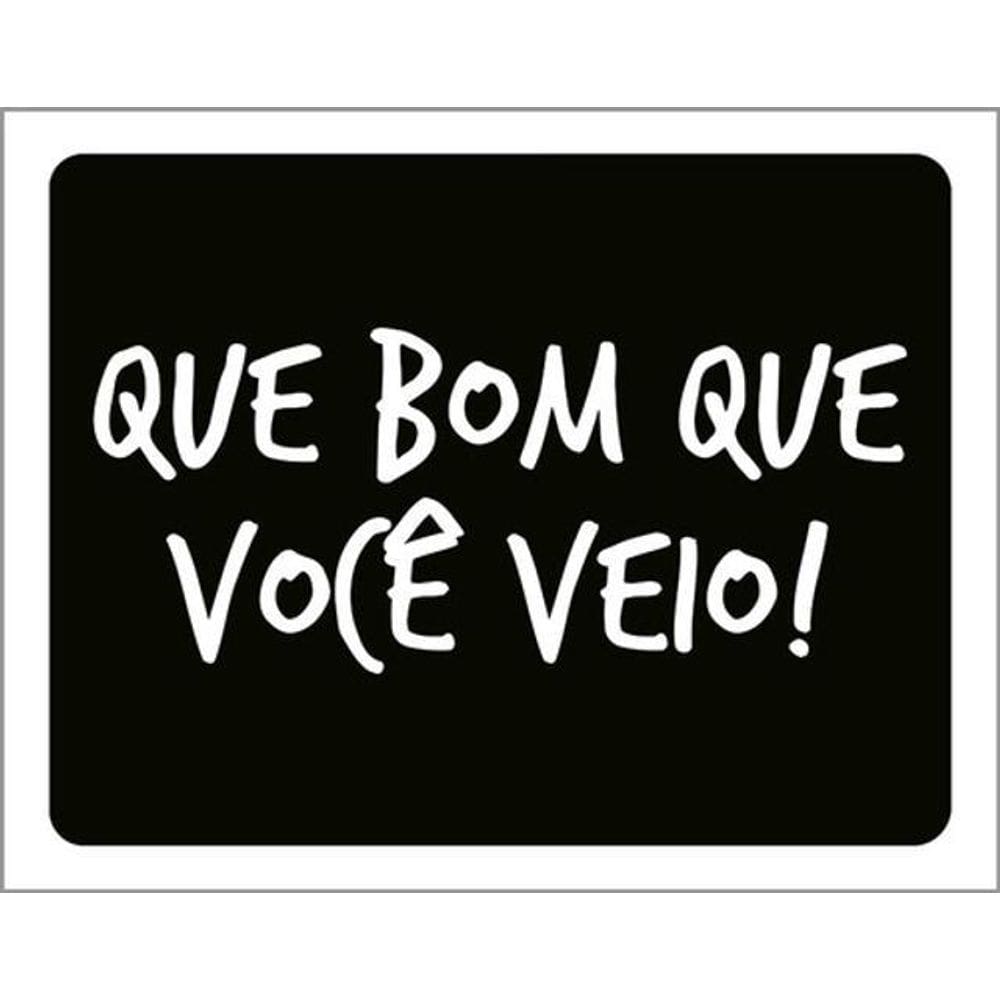 Kit 5 Placas Que Bom Que Você Veio 36X46