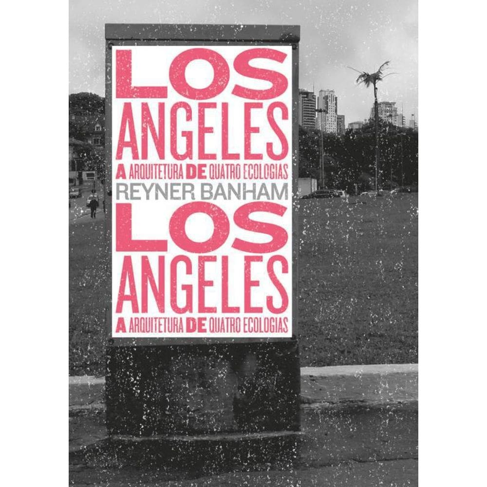 Livro Los Angeles - A Arquitetura De Quatro Ecologias