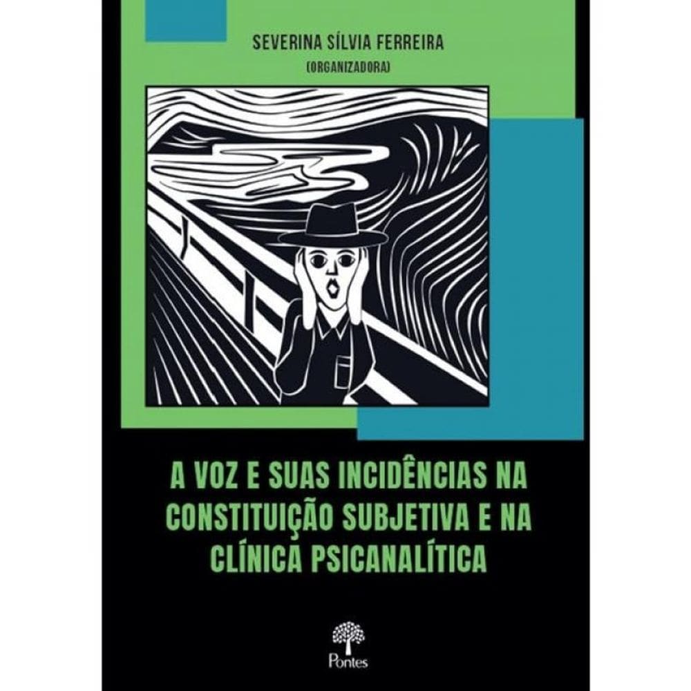 A Voz E Suas Incidências Na Constituição Subjetiva E Na Clínica Psicanalítica