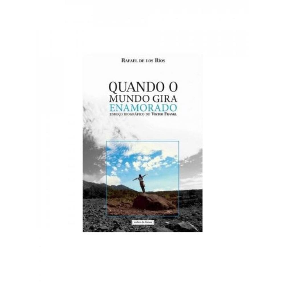 Quando O Mundo Gira Enamorado - Esboço Biográfico De Viktor Frankl