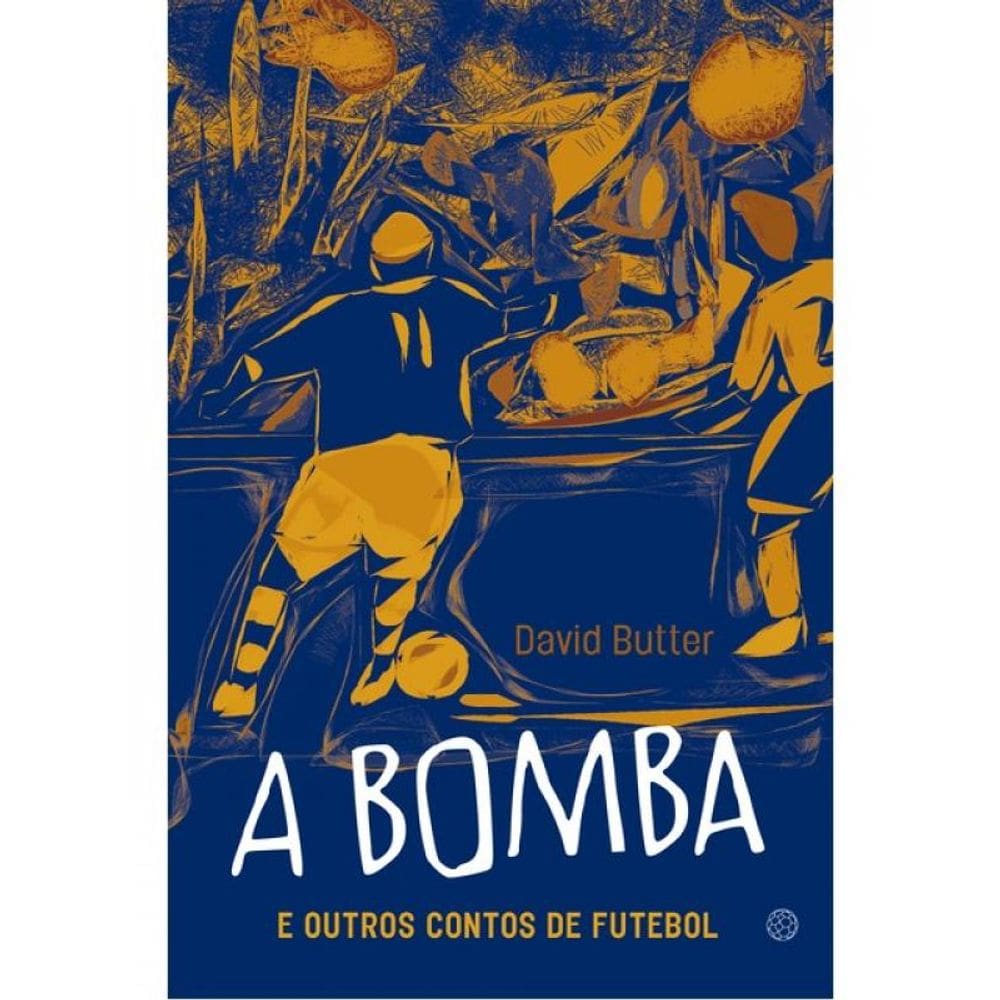 A Bomba E Outros Contos De Futebol